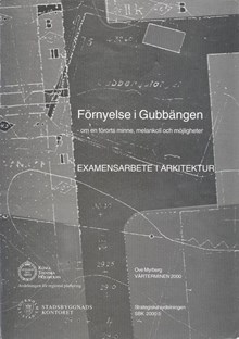 Förnyelse i Gubbängen : om en förorts minne, melankoli och möjligheter / Ove Myrberg