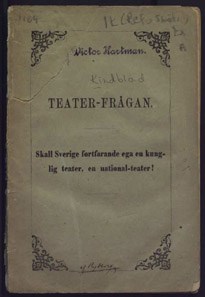 Teater-frågan. Skall Sverige forfarande ega en kunglig teater, en national-teater?