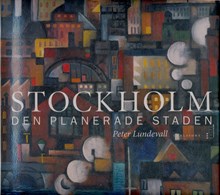 Stockholm - den planerade staden / Peter Lundevall