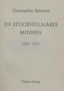 En stockholmares minnen 1880-1900 / Christopher Sjöström