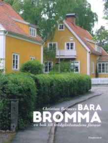  Bara Bromma : en bok till trädgårdsstadens försvar / Christian Reimers
