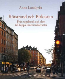 Rörstrand och Birkastan : från tegelbruk och slott till hippa innerstadskvarter / Anna Lundqvist