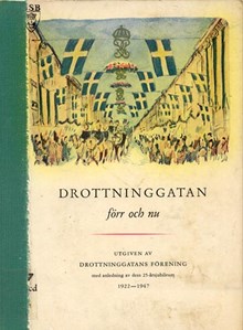 Drottninggatan förr och nu : utgiven av Drottninggatans Förening med anledning av dess 25-årsjubileum 1922-1947 / redigerad av Bengt G. Grafström