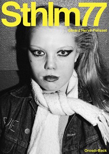  Sthlm77 : a photo documentary capturing a moment of Stockholm's 1977 punk scene, with follow-up interviews / Gérard Hervé Polisset