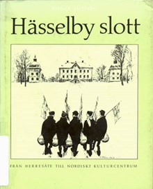 Hässelby slott : från herresäte till nordiskt kulturcentrum / Birger Olsson