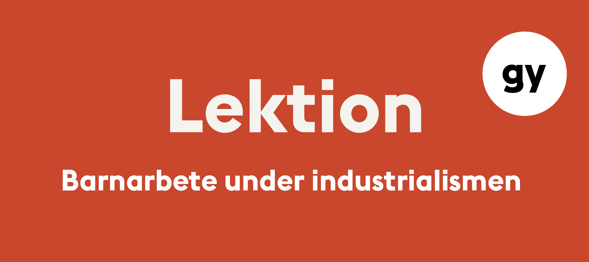 Länk till lektionsförslaget Barnarbete under industrialismen