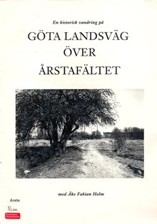 En historisk vandring på Göta landsväg över Årstafältet med Åke Fabian Holm / Åke Fabian Holm