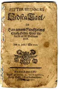 Petter Brenners sidsta taal, då han genom Stockholms stadz södre port fördes vt til en wåldsam död. Den 4. julii, åhr 1720.