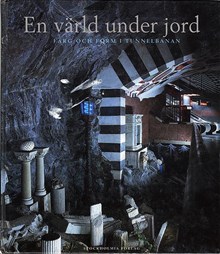 En värld under jord : färg och form i tunnelbanan / Göran Söderström (red.)