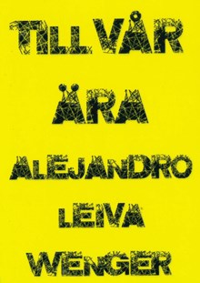 Till vår ära / Alejandro Leiva Wenger