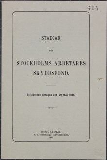 Stadgar för Stockholms Arbetares Skyddsfond. Gillade och antagna den 29 maj 1881.