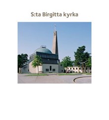 S:ta Birgitta kyrka / [text: Suzanne Lindhagen ; foto Göran Fredriksson]
