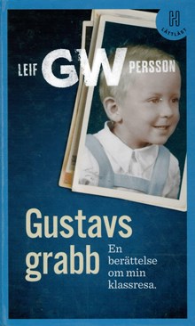 Gustavs grabb : en berättelse om min klassresa / Leif GW Persson ; bearbetad till lättläst av Johan Werkmäster.