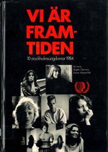 Vi är framtiden : 10 stockholmsungdomar 1984 / Bo Levin, Birgitta Öjersson, Karine Mannerfelt