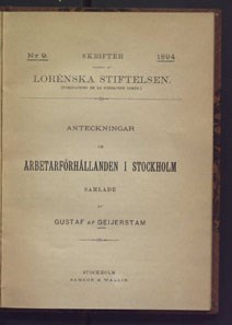 Anteckningar om arbetarförhållanden i Stockholm / af Gustaf af Geijerstam