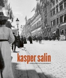 Kasper Salin - stadsarkitekt och amatörfotograf / artikelförfattare: Ulrika Falk, AnnMarie Bessing