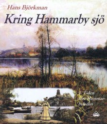 Kring Hammarby sjö, del 1 : Tiden före Hammarbyleden / Hans Björkman