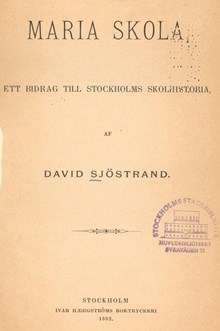 Maria skola : ett bidrag till Stockholms skolhistoria / David Sjöstrand