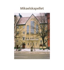 Mikaelskapellet / [text: Suzanne Lindhagen ; foto Göran Fredriksson]