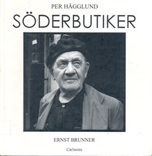 Söderbutiker : en fotoberättelse om några småbutiker på Södermalm / av Per Hägglund ; inledande text av Ernst Brunner