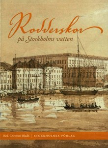 Rodderskor på Stockholms vatten / Christine Bladh (red.)