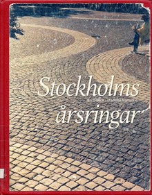 Stockholms årsringar : en inblick i stadens framväxt / Magnus Andersson