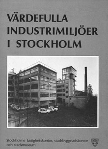 Värdefulla industrimiljöer i Stockholm / Stockholms stadsmuseum