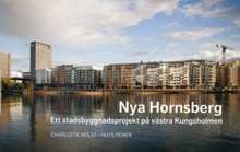Nya Hornsberg : ett stadsbyggnadsprojekt på västra Kungsholmen / Charlotte Holst, Mats Pemer