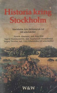 Historia kring Stockholm : Stockholm från förhistorisk tid till sekelskiftet