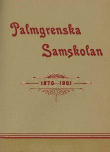 Palmgrenska samskolan 1876-1901 : några minnen samlade och utgifna af /Harald Lindegren