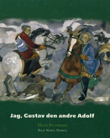 Jag, Gustav den andre Adolf / text: Hans Peterson ; bild: Maria Domeij