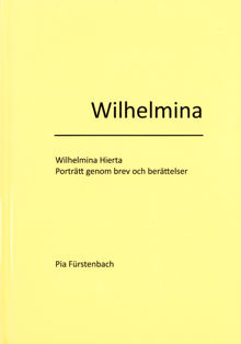 Wilhelmina Hierta - porträtt genom brev och berättelser