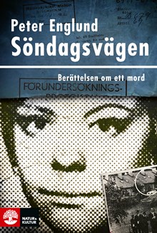 Söndagsvägen : berättelsen om ett mord / Peter Englund