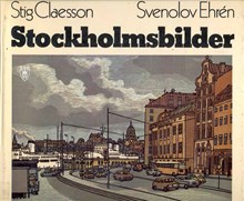 Stockholmsbilder / Stig Claesson, Svenolov Ehrén