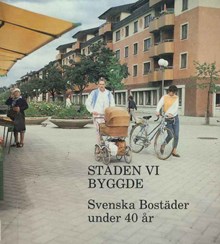 Staden vi byggde : Svenska Bostäder under 40 år