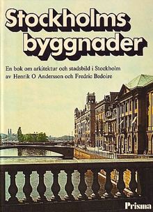Stockholms byggnader : en bok om arkitektur och stadsbild i Stockholm / Henrik O. Andersson och Fredric Bedoire