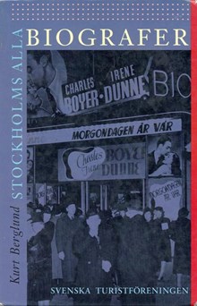 Stockholms alla biografer : ett stycke Stockholmshistoria från 90-tal till 90-tal / Kurt Berglund