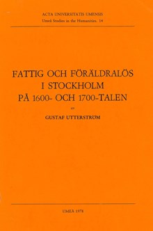 Fattig och föräldralös i Stockholm på 1600- och 1700-talen / Gustaf Utterström