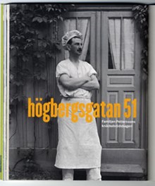 Högbergsgatan 51 : Familjen Petterssons knäckebrödsbageri / text: Mariann Odelhall och Klas Påhle