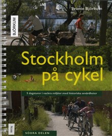 Stockholm på cykel : 5 dagsturer i vackra miljöer med historiska sevärdheter. Södra delen / Svante Björkum
