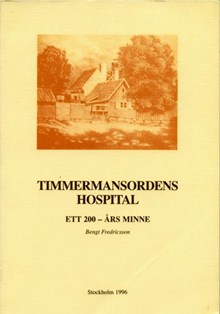 Timmermansordens hospital : ett 200-årsminne / Bengt Fredricsson