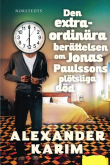 Den extraordinära berättelsen om Jonas Paulssons plötsliga död / Alexander Karim