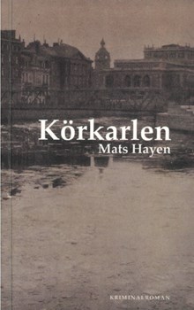  Körkarlen : kriminalroman / Mats Hayen