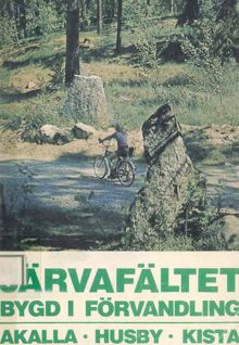 Järvafältet : bygd i förvandling : Akalla, Husby, Kista