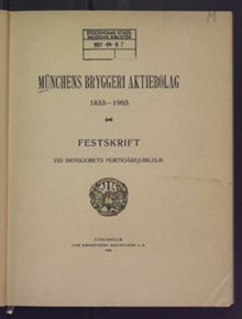 Münchens Bryggeri Aktiebolag 1855-1905 : festskrift vid bryggeriets femtioårsjubileum