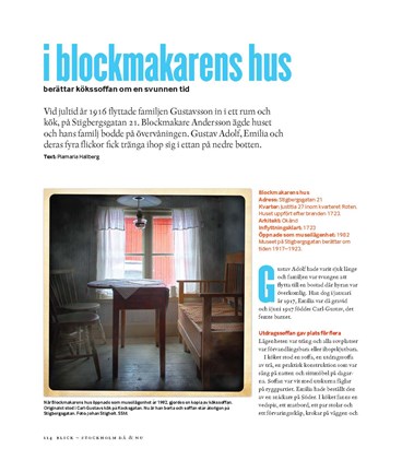 Artikeln handlar om historien bakom Blockmakarens hus. Ett museum som visar hur man kunde bo i Stockholm i början av 1900-talet.
