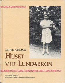 Huset vid Lundabron / Astrid Johnson