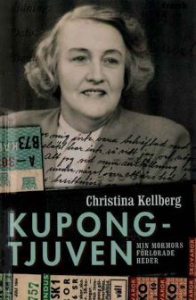 Kupongtjuven : min mormors förlorade heder / Christina Kellberg