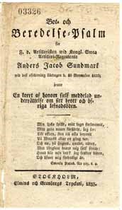 Bot- och beredelse-psalm för f.d. artilleristen wid Kongl. Swea Artilleri-Regemente Anders Jacob Sundmark wid dess afrättning lördagen d. 16 november 1833; jemte en korrt af honom sjelf meddelad underrättelse om sitt brott och öfriga lefnadsöden.