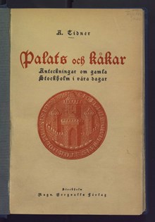 Palats och kåkar : anteckningar om gamla Stockholm i våra dagar / av Anders Tidner
